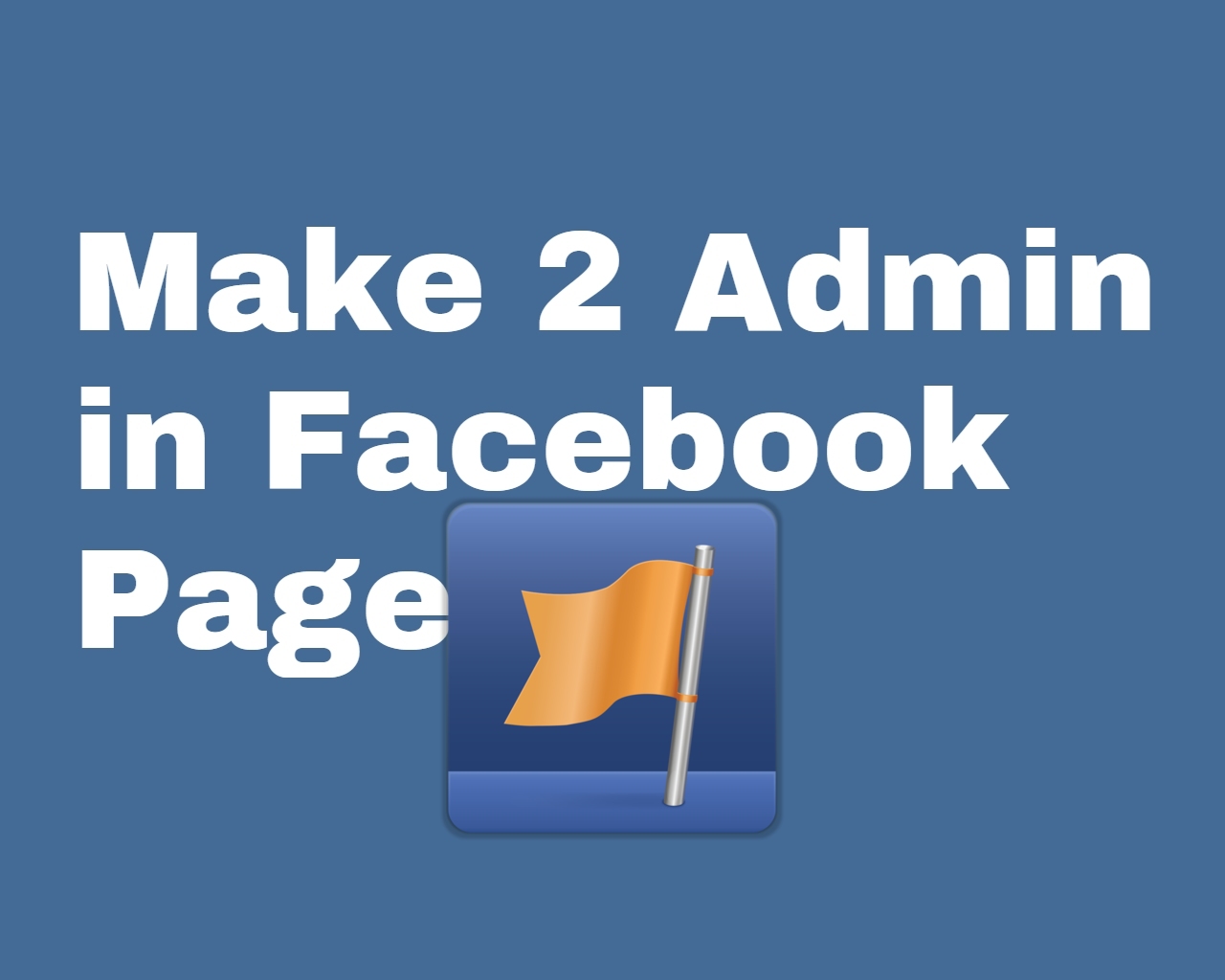 make someone admin in facebook page